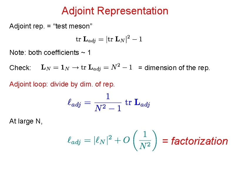Adjoint Representation Adjoint rep. = “test meson” Note: both coefficients ~ 1 Check: =