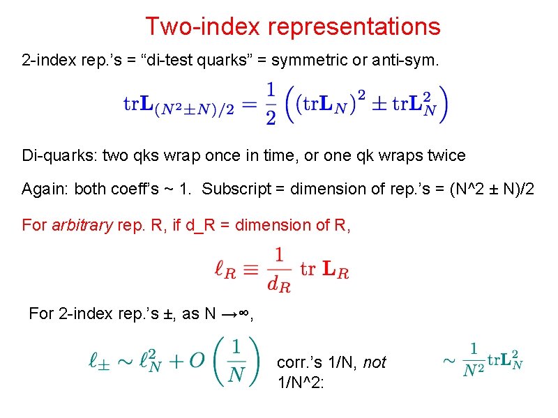 Two-index representations 2 -index rep. ’s = “di-test quarks” = symmetric or anti-sym. Di-quarks: