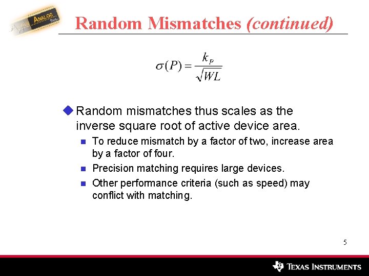 Random Mismatches (continued) u Random mismatches thus scales as the inverse square root of