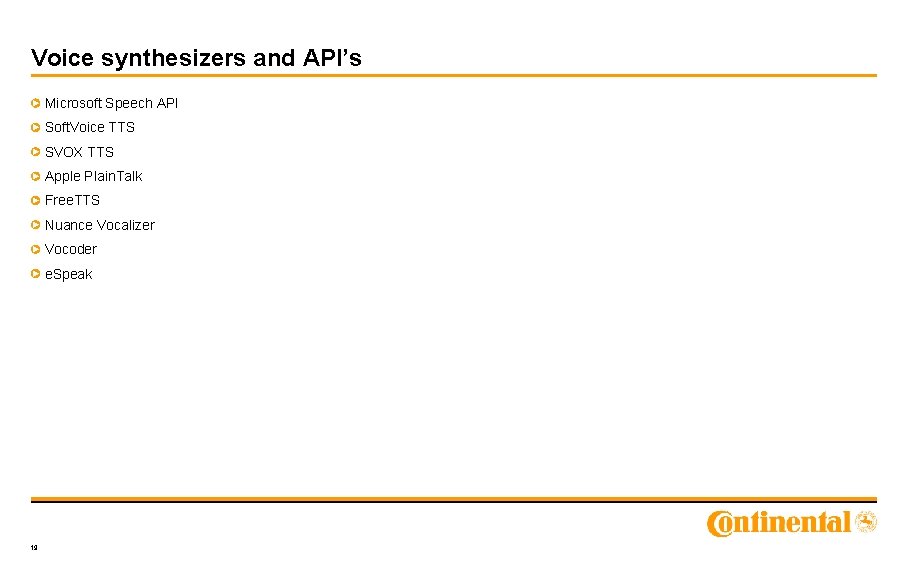 Voice synthesizers and API’s Microsoft Speech API Soft. Voice TTS SVOX TTS Apple Plain.