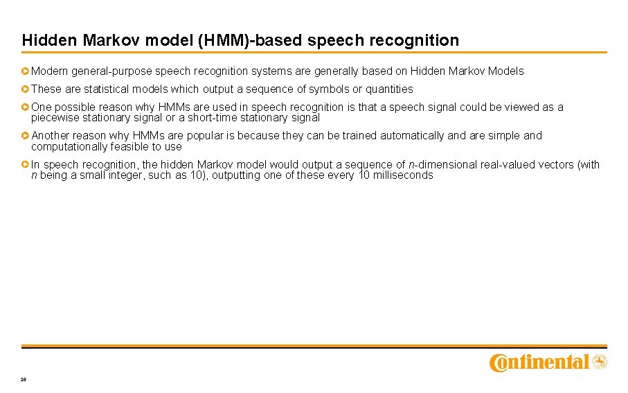 Hidden Markov model (HMM)-based speech recognition Modern general-purpose speech recognition systems are generally based