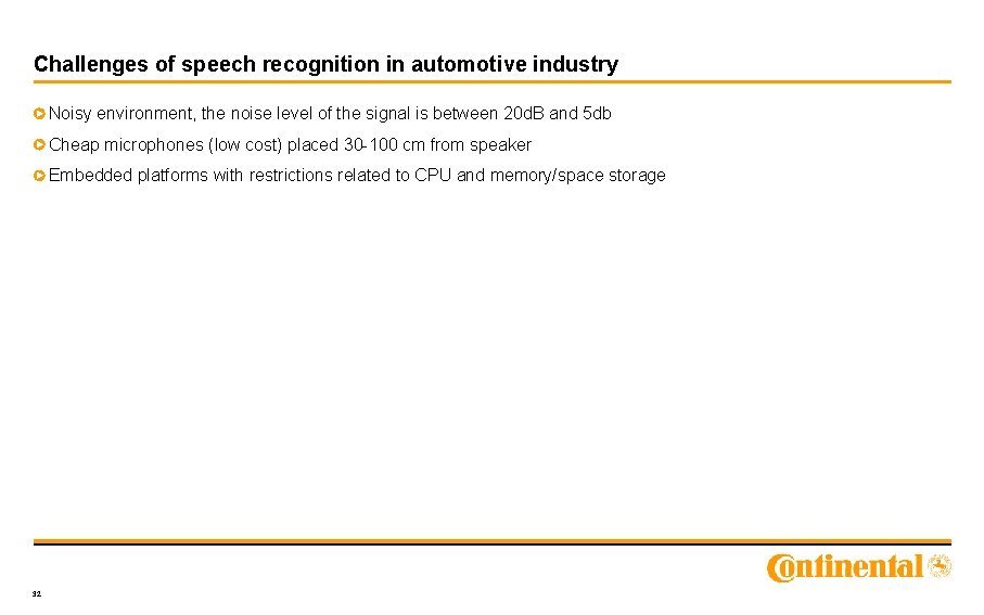 Challenges of speech recognition in automotive industry Noisy environment, the noise level of the