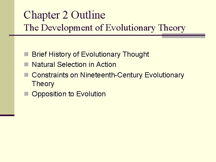 Chapter 2 Outline The Development of Evolutionary Theory n Brief History of Evolutionary Thought