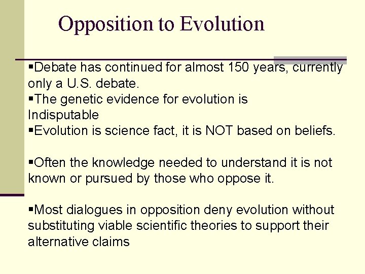 Opposition to Evolution §Debate has continued for almost 150 years, currently only a U.