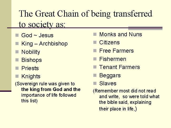 The Great Chain of being transferred to society as: n God ~ Jesus n