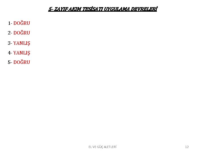 5 - ZAYIF AKIM TESİSATI UYGULAMA DEVRELERİ 1 - DOĞRU 2 - DOĞRU 3