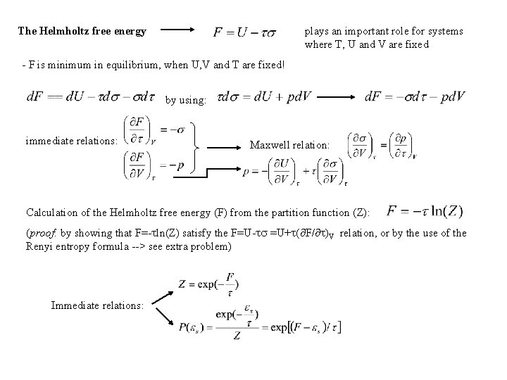 The Helmholtz free energy plays an important role for systems where T, U and