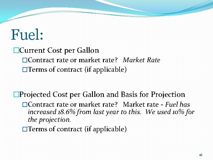 Fuel: �Current Cost per Gallon �Contract rate or market rate? Market Rate �Terms of