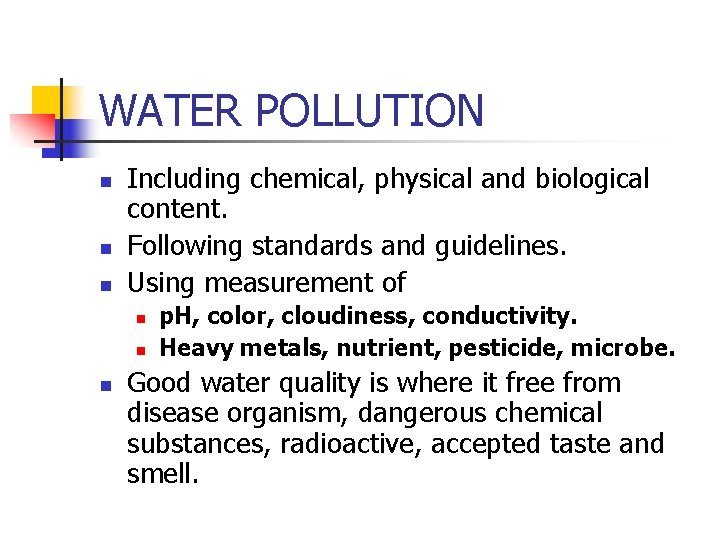 WATER POLLUTION n n n Including chemical, physical and biological content. Following standards and