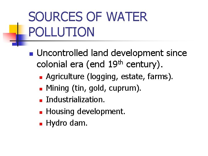 SOURCES OF WATER POLLUTION n Uncontrolled land development since colonial era (end 19 th