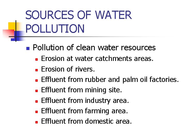 SOURCES OF WATER POLLUTION n Pollution of clean water resources n n n n