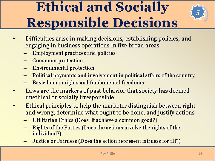 Ethical and Socially Responsible Decisions • Difficulties arise in making decisions, establishing policies, and Ethical and Socially Responsible Decisions • Difficulties arise in making decisions, establishing policies, and
