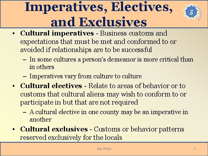 Imperatives, Electives, and Exclusives 5 • Cultural imperatives - Business customs and expectations that Imperatives, Electives, and Exclusives 5 • Cultural imperatives - Business customs and expectations that