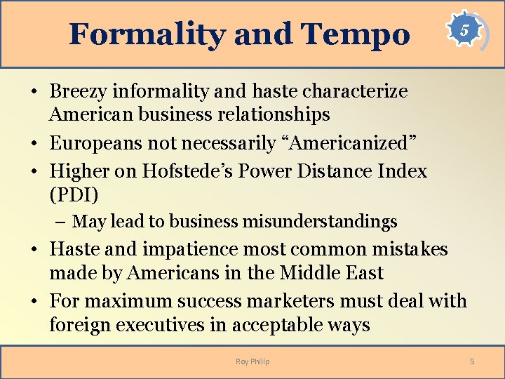 Formality and Tempo 5 • Breezy informality and haste characterize American business relationships • Formality and Tempo 5 • Breezy informality and haste characterize American business relationships •