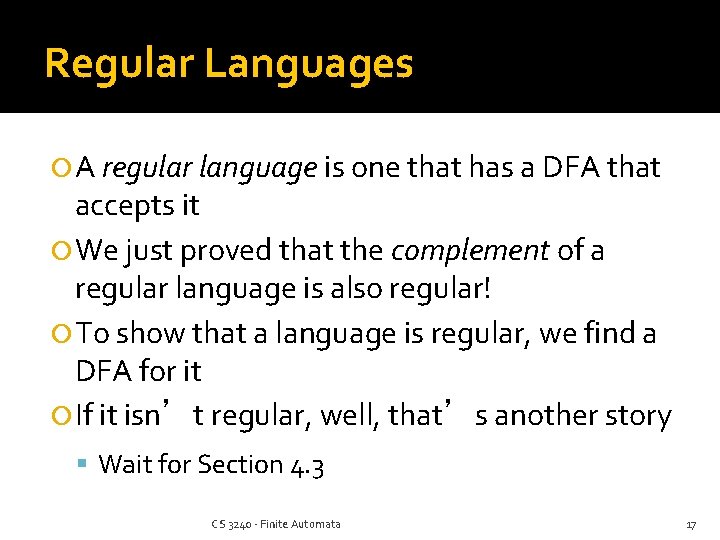 Regular Languages A regular language is one that has a DFA that accepts it