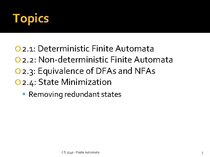 Topics 2. 1: Deterministic Finite Automata 2. 2: Non-deterministic Finite Automata 2. 3: Equivalence