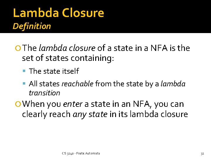 Lambda Closure Definition The lambda closure of a state in a NFA is the