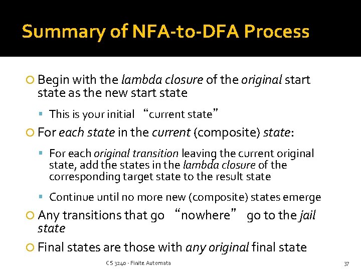 Summary of NFA-to-DFA Process Begin with the lambda closure of the original start state