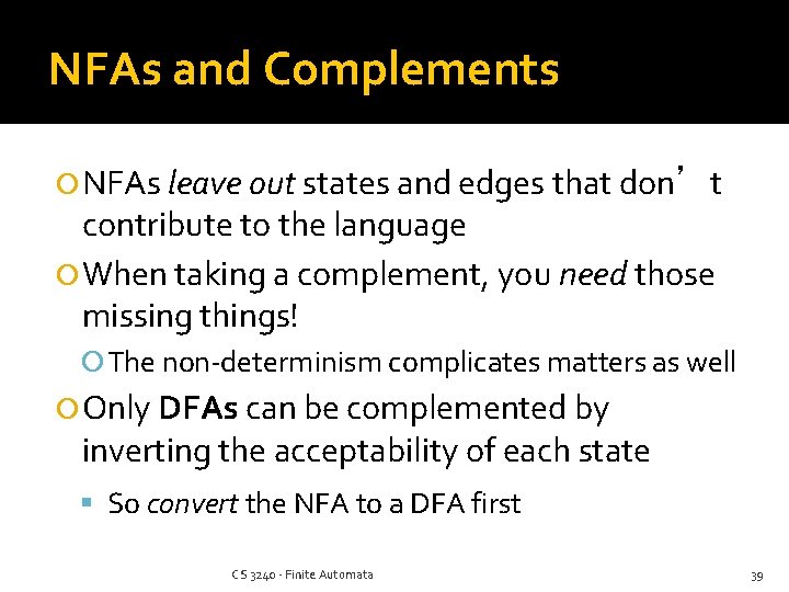 NFAs and Complements NFAs leave out states and edges that don’t contribute to the