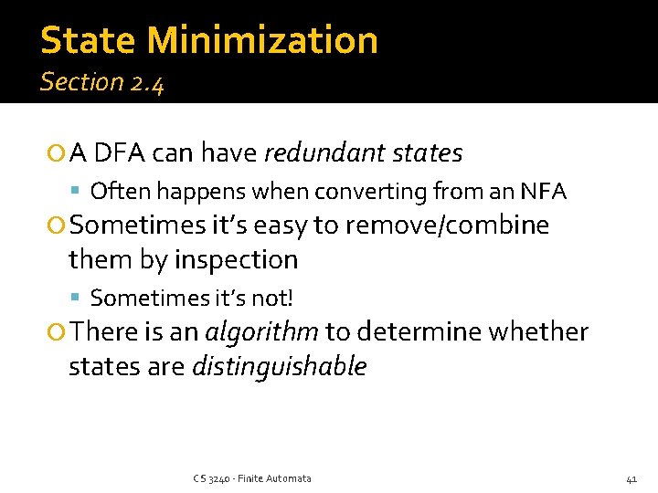 State Minimization Section 2. 4 A DFA can have redundant states Often happens when