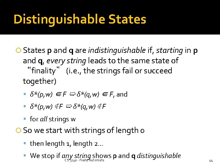 Distinguishable States p and q are indistinguishable if, starting in p and q, every