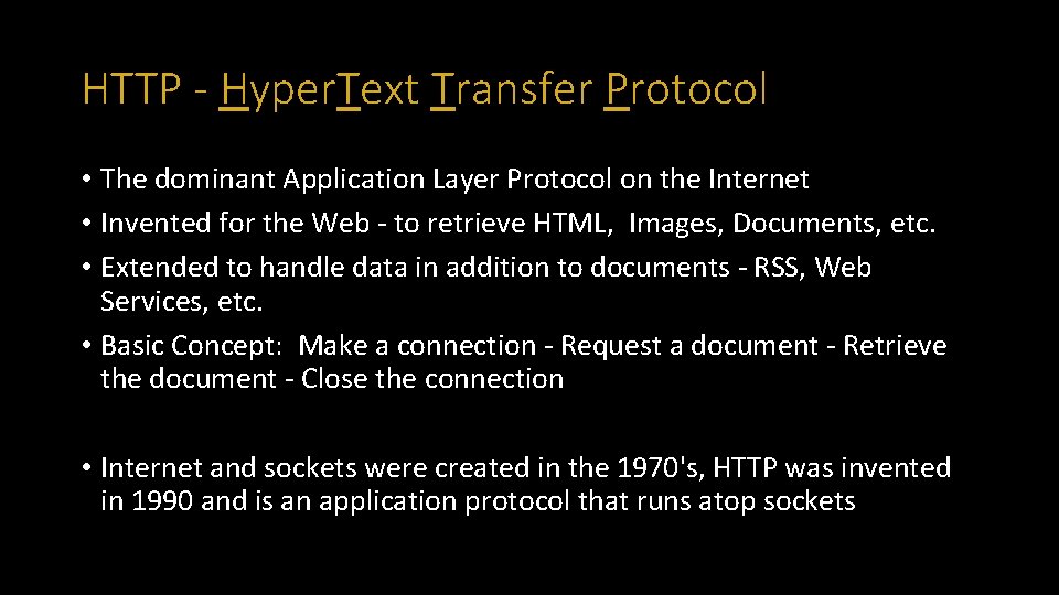 HTTP - Hyper. Text Transfer Protocol • The dominant Application Layer Protocol on the