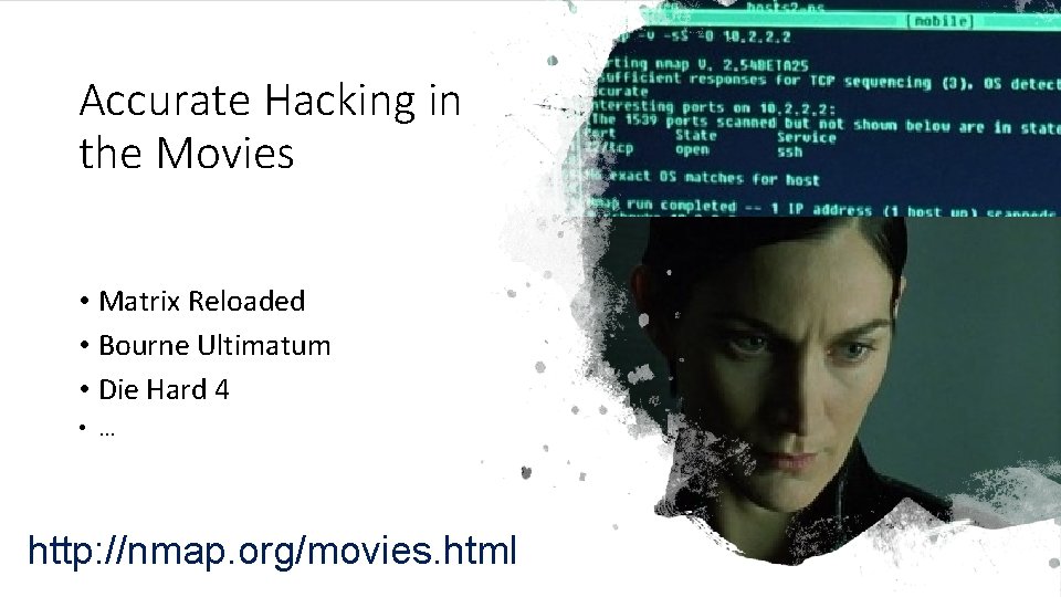 Accurate Hacking in the Movies • Matrix Reloaded • Bourne Ultimatum • Die Hard