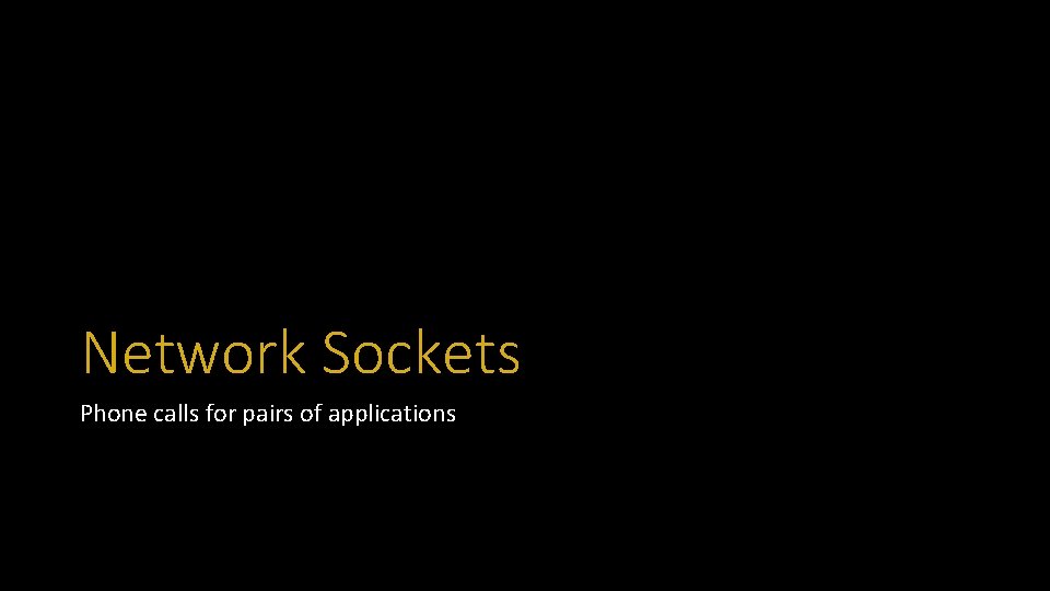 Network Sockets Phone calls for pairs of applications 