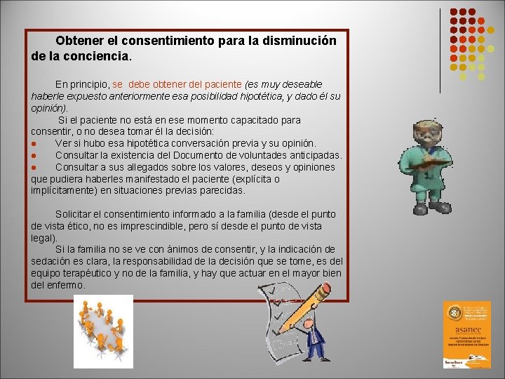 Obtener el consentimiento para la disminución de la conciencia. En principio, se debe obtener