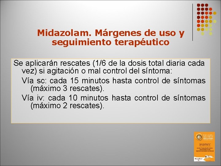 Midazolam. Márgenes de uso y seguimiento terapéutico Se aplicarán rescates (1/6 de la dosis