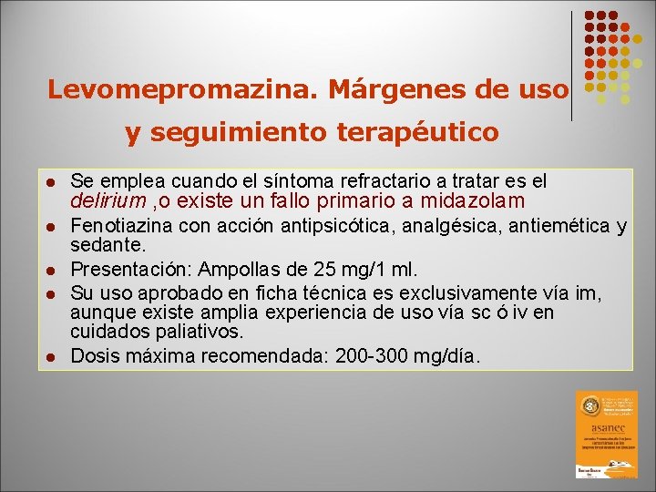 Levomepromazina. Márgenes de uso y seguimiento terapéutico l Se emplea cuando el síntoma refractario