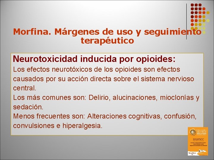 Morfina. Márgenes de uso y seguimiento terapéutico Neurotoxicidad inducida por opioides: Los efectos neurotóxicos