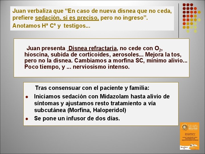 Juan verbaliza que “En caso de nueva disnea que no ceda, prefiere sedación, si