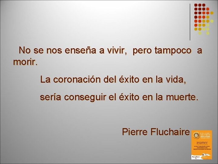  No se nos enseña a vivir, pero tampoco a morir. La coronación del