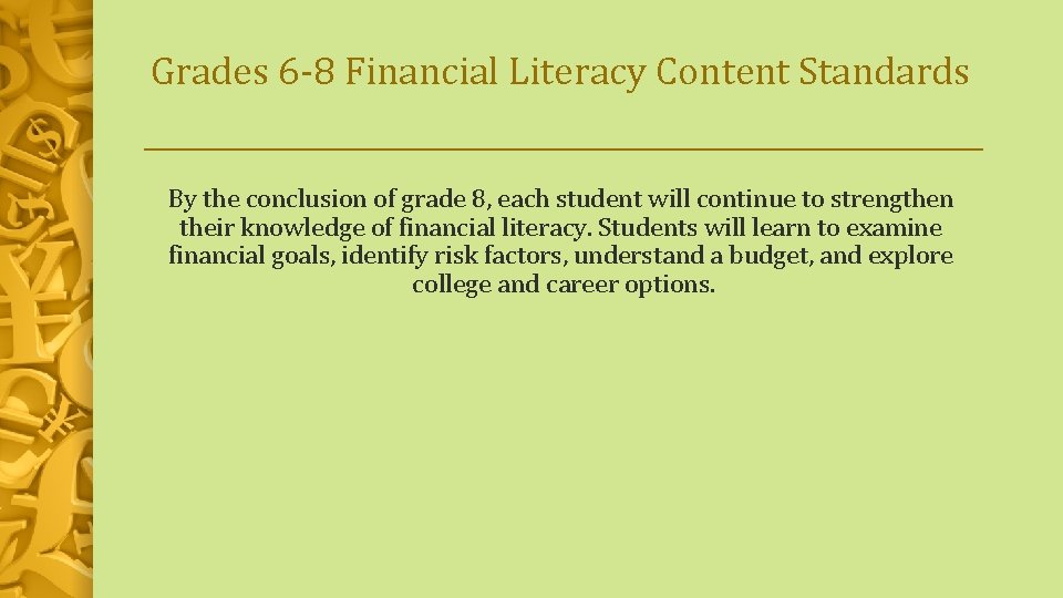 Grades 6 -8 Financial Literacy Content Standards By the conclusion of grade 8, each