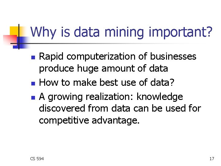 Why is data mining important? n n n Rapid computerization of businesses produce huge Why is data mining important? n n n Rapid computerization of businesses produce huge