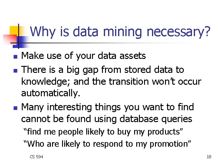 Why is data mining necessary? n n n Make use of your data assets Why is data mining necessary? n n n Make use of your data assets