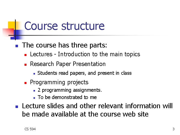 Course structure n The course has three parts: n Lectures - Introduction to the Course structure n The course has three parts: n Lectures - Introduction to the