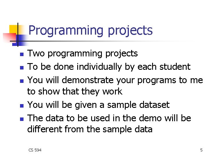 Programming projects n n n Two programming projects To be done individually by each Programming projects n n n Two programming projects To be done individually by each
