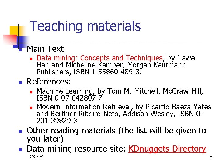 Teaching materials n Main Text n n References: n n Data mining: Concepts and Teaching materials n Main Text n n References: n n Data mining: Concepts and
