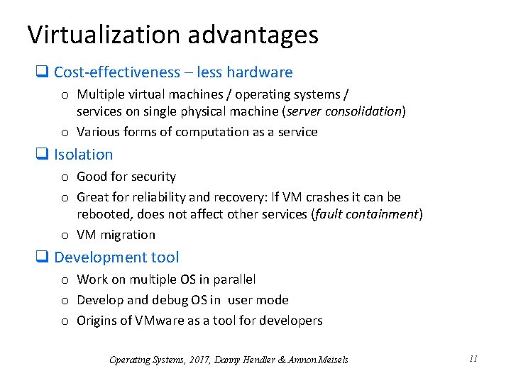 Virtualization advantages q Cost-effectiveness – less hardware o Multiple virtual machines / operating systems Virtualization advantages q Cost-effectiveness – less hardware o Multiple virtual machines / operating systems