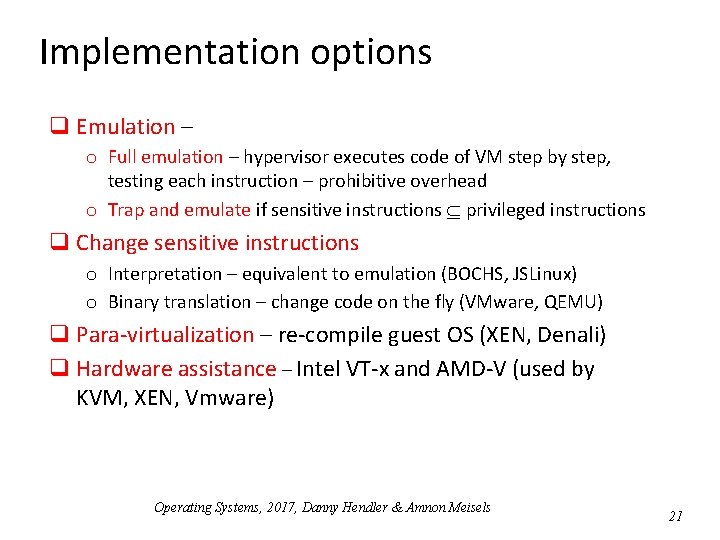 Implementation options q Emulation – o Full emulation – hypervisor executes code of VM Implementation options q Emulation – o Full emulation – hypervisor executes code of VM