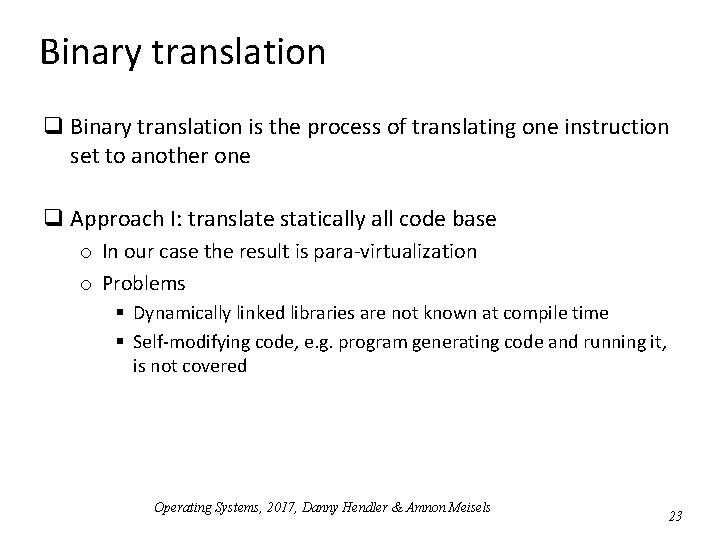 Binary translation q Binary translation is the process of translating one instruction set to Binary translation q Binary translation is the process of translating one instruction set to