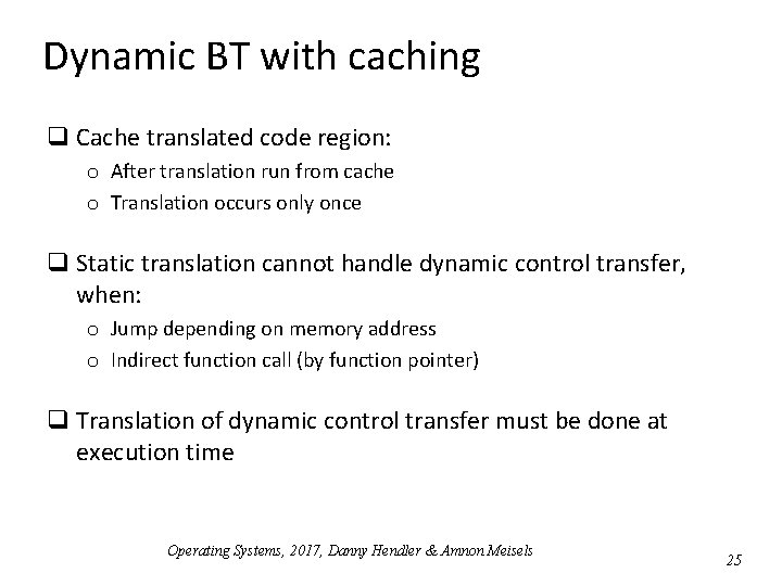 Dynamic BT with caching q Cache translated code region: o After translation run from Dynamic BT with caching q Cache translated code region: o After translation run from