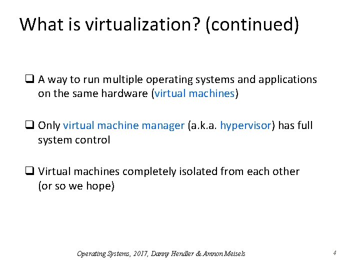 What is virtualization? (continued) q A way to run multiple operating systems and applications What is virtualization? (continued) q A way to run multiple operating systems and applications