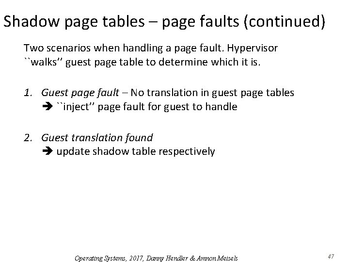 Shadow page tables – page faults (continued) Two scenarios when handling a page fault. Shadow page tables – page faults (continued) Two scenarios when handling a page fault.