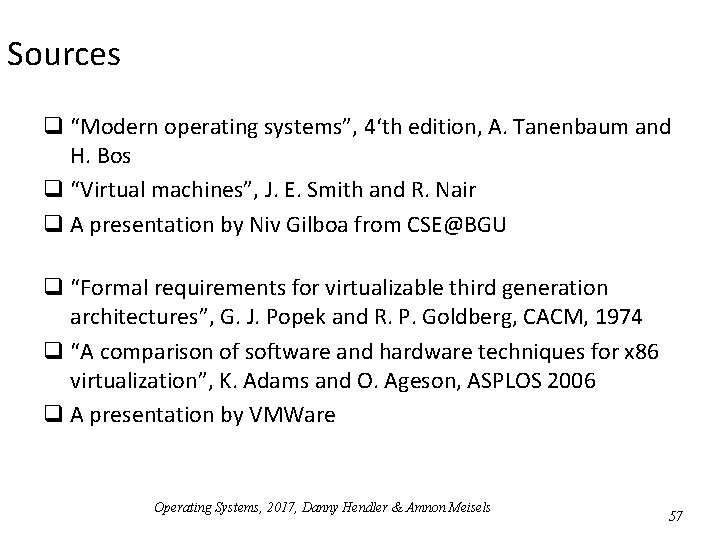 Sources q “Modern operating systems”, 4‘th edition, A. Tanenbaum and H. Bos q “Virtual Sources q “Modern operating systems”, 4‘th edition, A. Tanenbaum and H. Bos q “Virtual