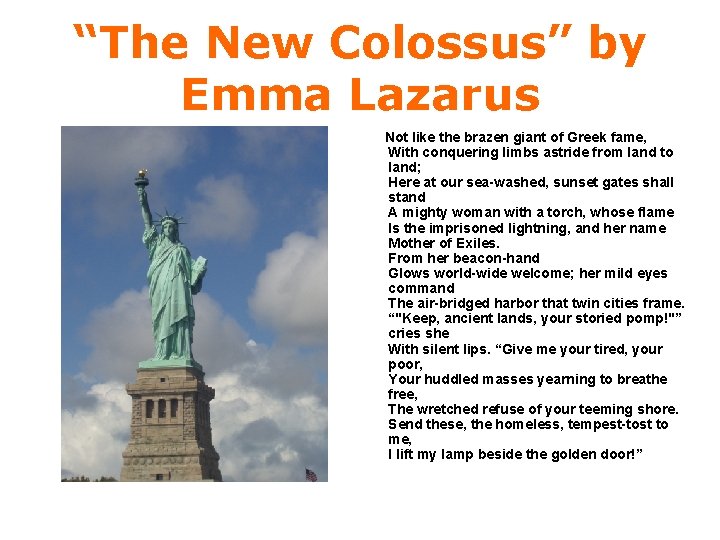 “The New Colossus” by Emma Lazarus Not like the brazen giant of Greek fame,