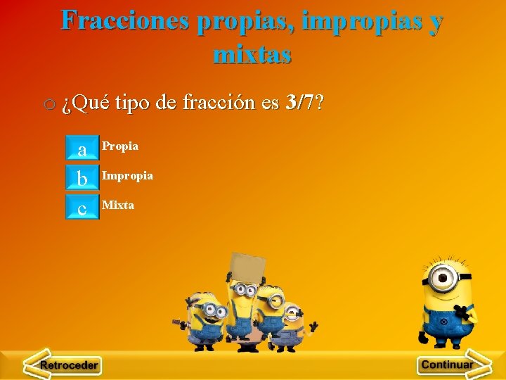 Fracciones propias, impropias y mixtas o ¿Qué tipo de fracción es 3/7? a b