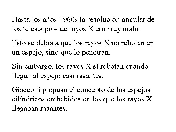 Hasta los años 1960 s la resolución angular de los telescopios de rayos X